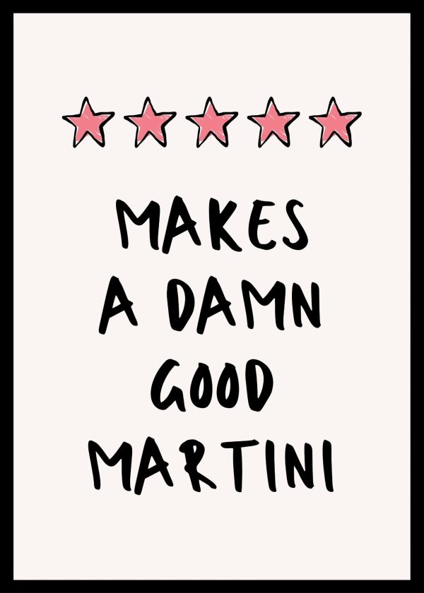 Makes A Damn Good Martini