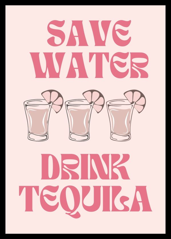 Save Water Drink Tequila